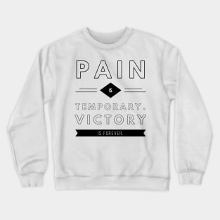 pain is temporary victory is forever Crewneck Sweatshirt